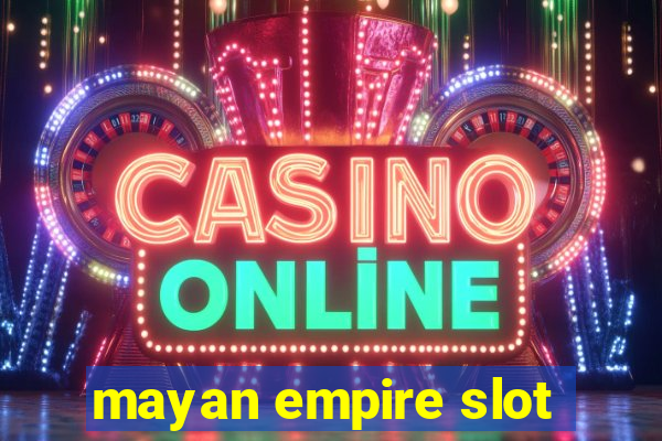 mayan empire slot